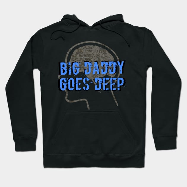 Big Daddy Goes Deep Hoodie by Cplus928